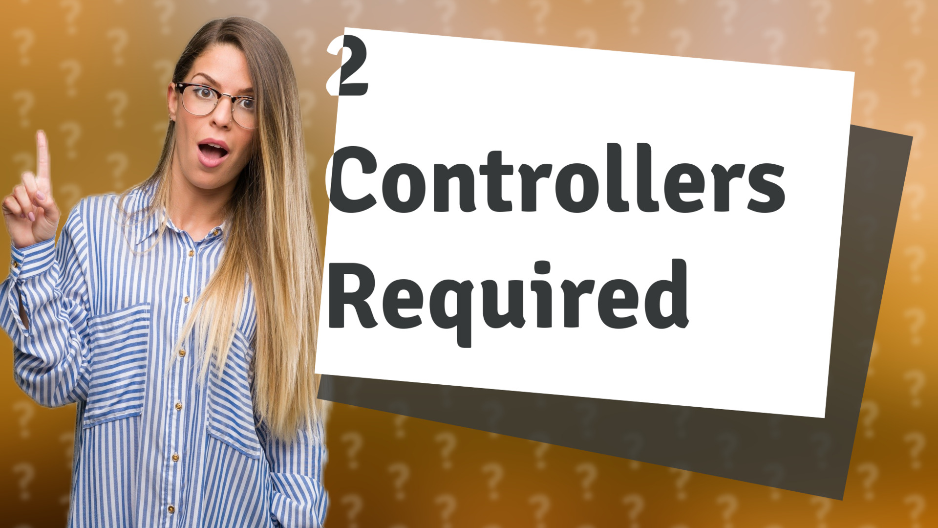2 Controllers Required