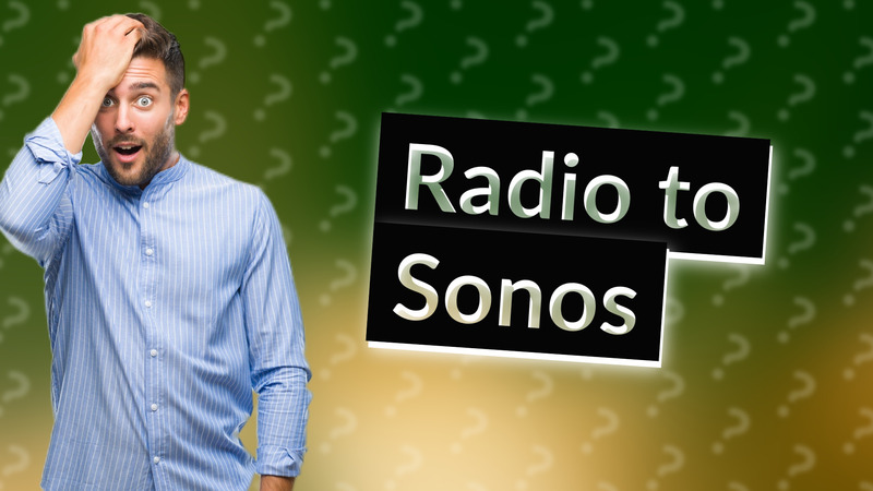 Radio to Sonos