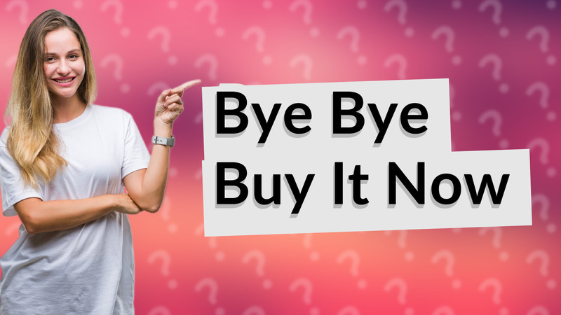 Bye Bye Buy It Now