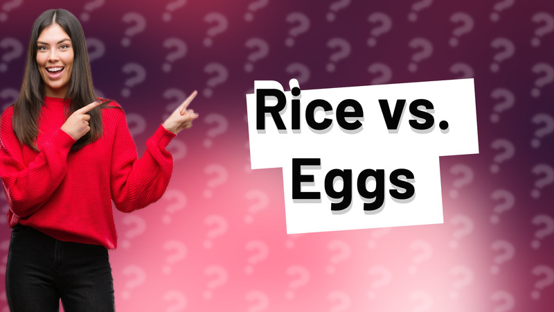 Rice vs. Eggs