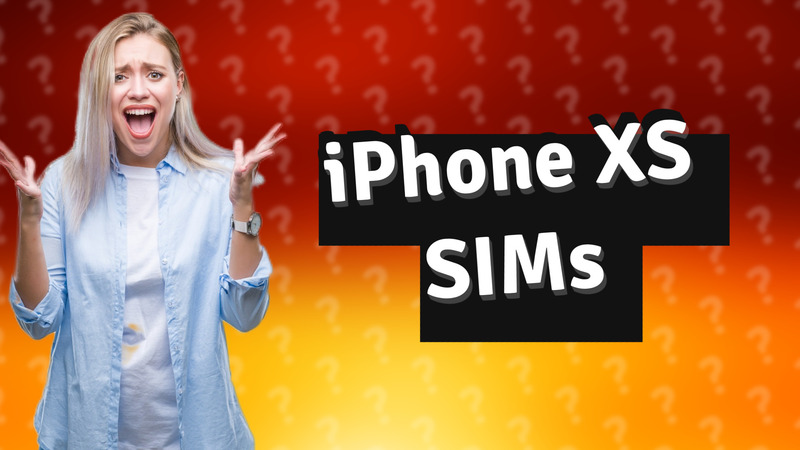 iPhone XS SIMs