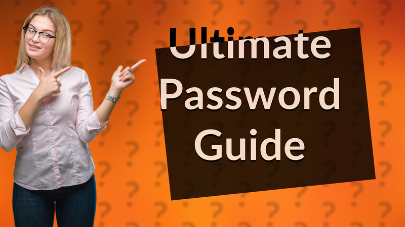 Ultimate Password Guide