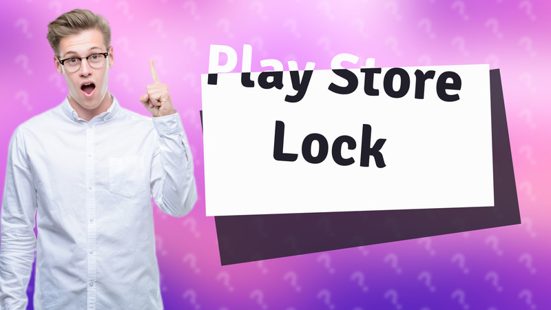 Play Store Lock
