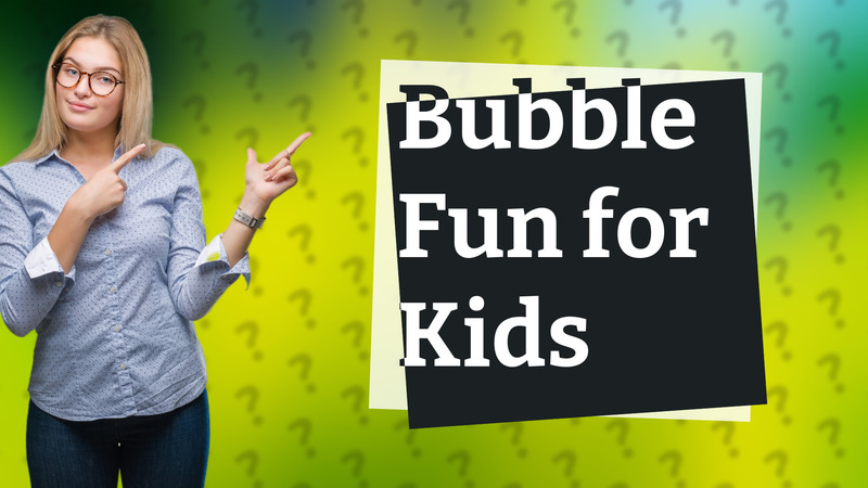 Bubble Fun for Kids