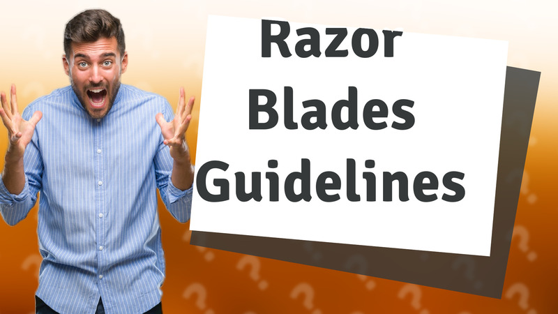 Razor Blades Guidelines