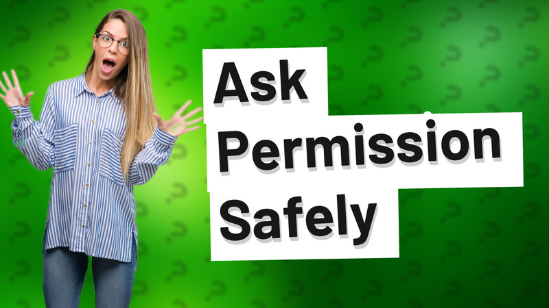 Ask Permission Safely