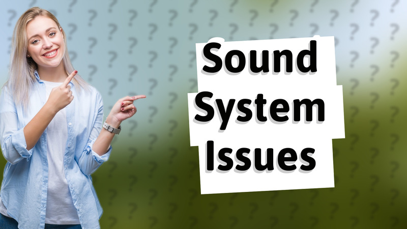 Sound System Issues