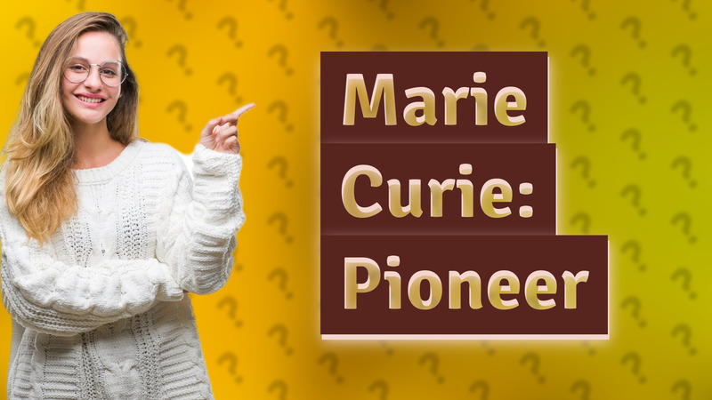 Marie Curie: Pioneer