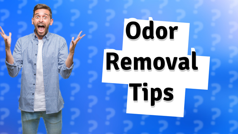 Odor Removal Tips