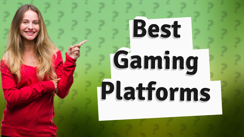 Best Gaming Platforms