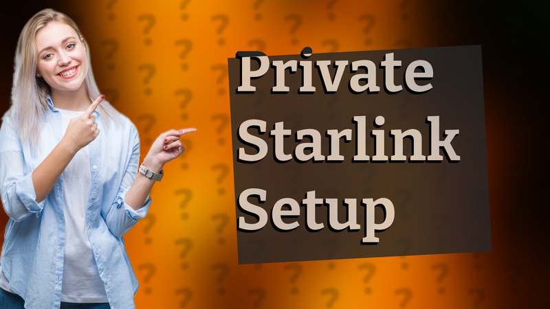 Private Starlink Setup