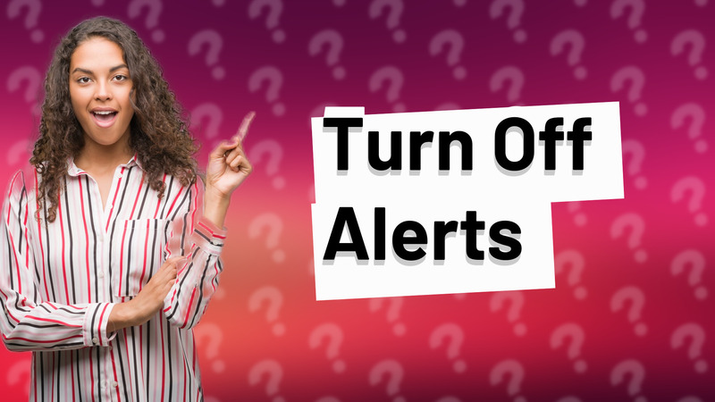 Turn Off Alerts