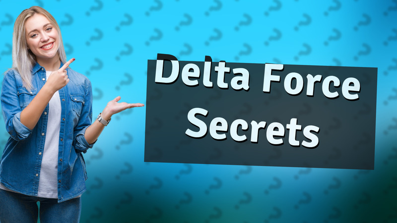 Delta Force Secrets