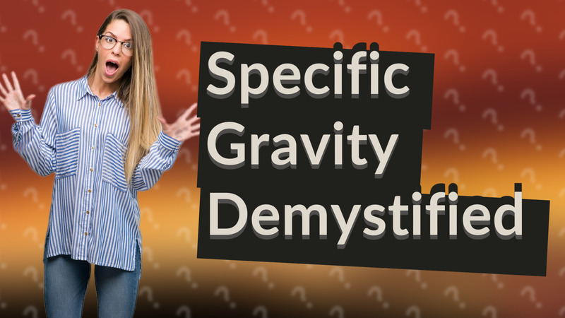 Specific Gravity Demystified