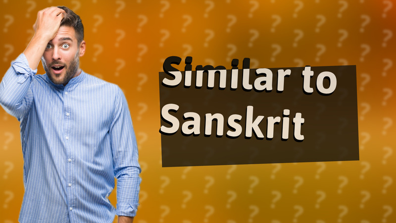 Similar to Sanskrit