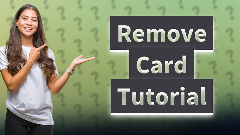 Remove Card Tutorial