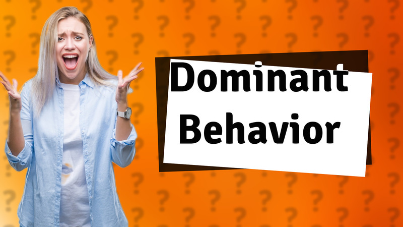 Dominant Behavior