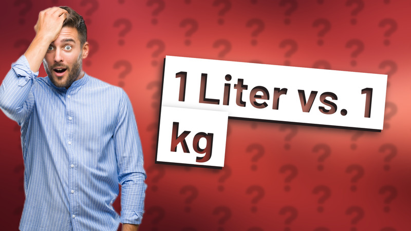 1 Liter vs. 1 kg