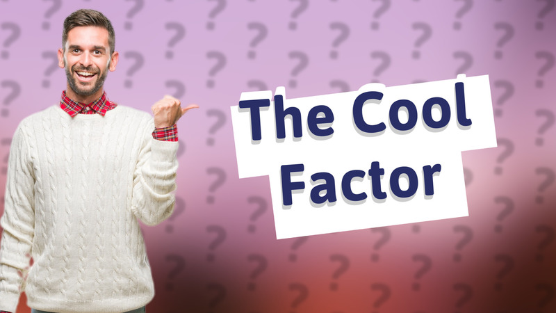 The Cool Factor