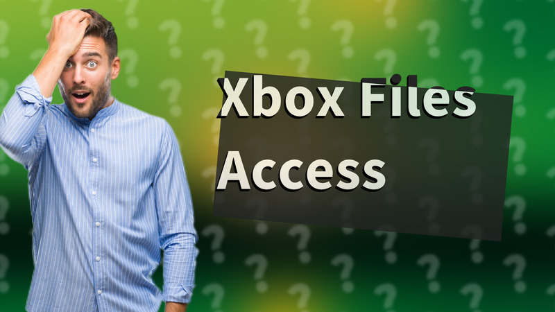 Xbox Files Access