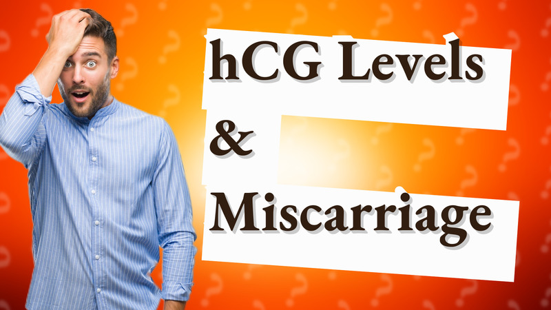hCG Levels & Miscarriage