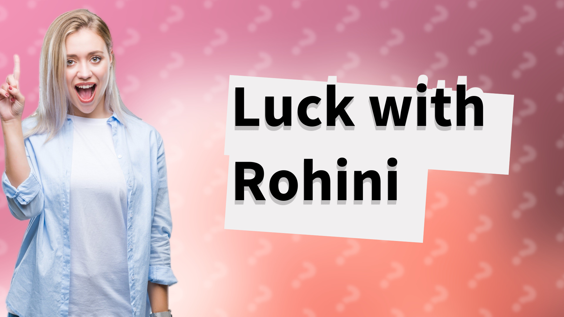 Luck with Rohini