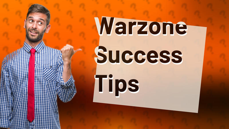Warzone Success Tips