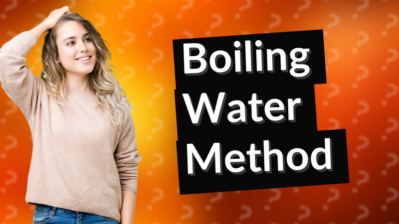 Boiling Water Method
