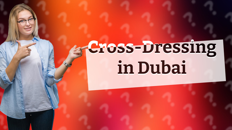 Cross-Dressing in Dubai