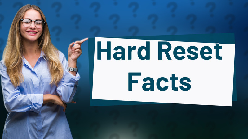Hard Reset Facts