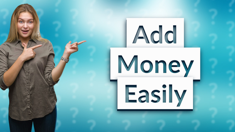 Add Money Easily