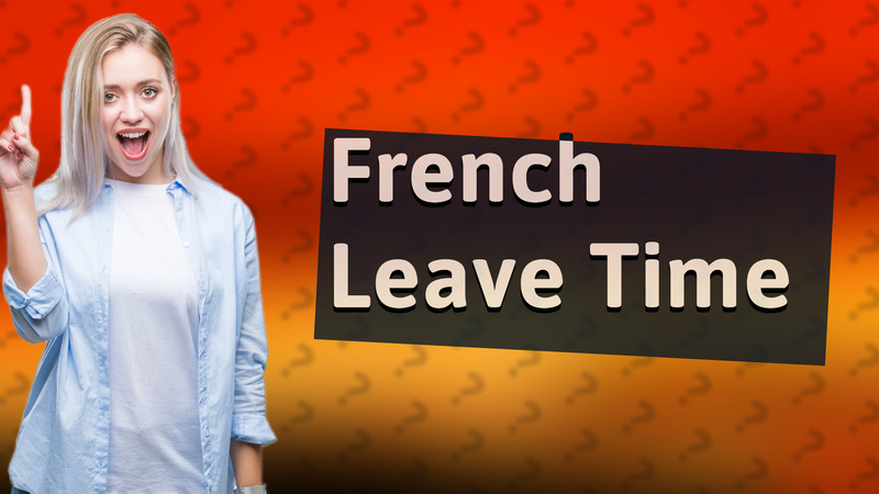 French Leave Time