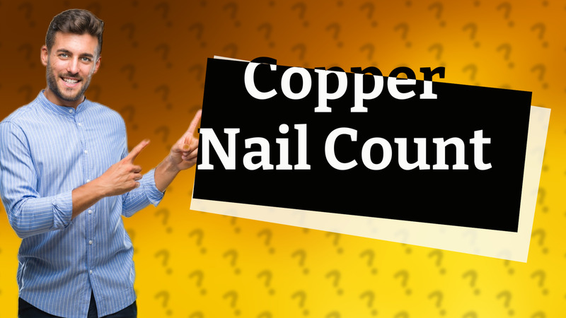 Copper Nail Count