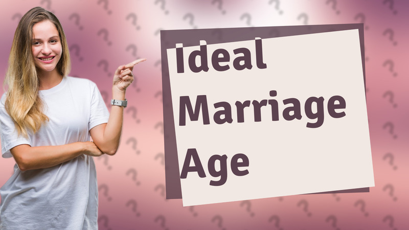 Ideal Marriage Age