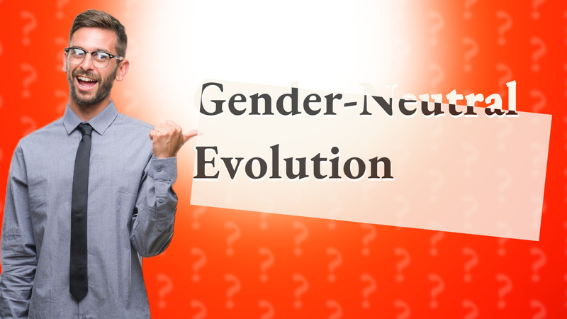 Gender-Neutral Evolution