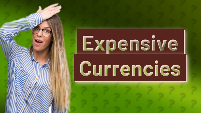 Expensive Currencies