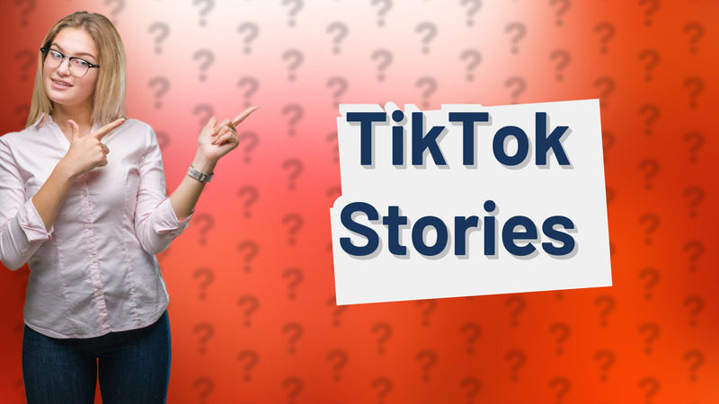 TikTok Stories