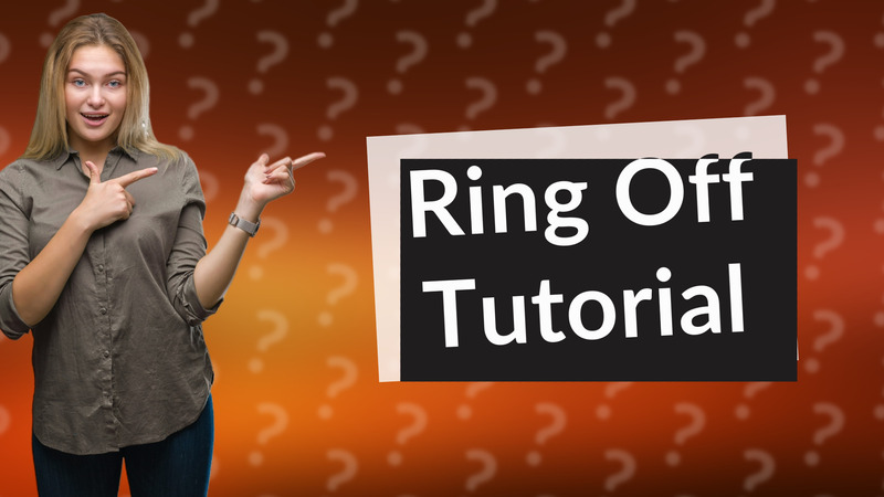 Ring Off Tutorial