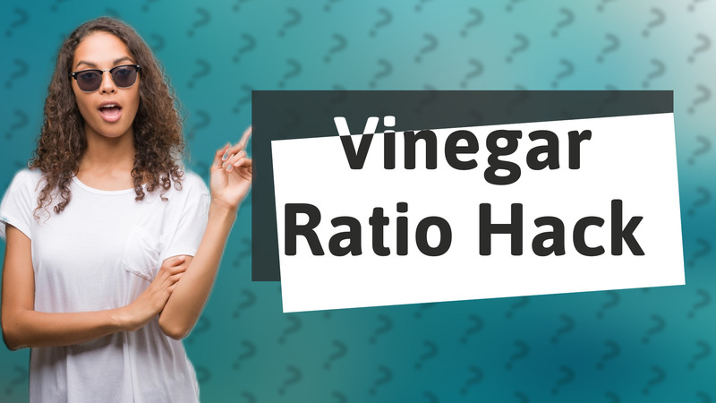 Vinegar Ratio Hack