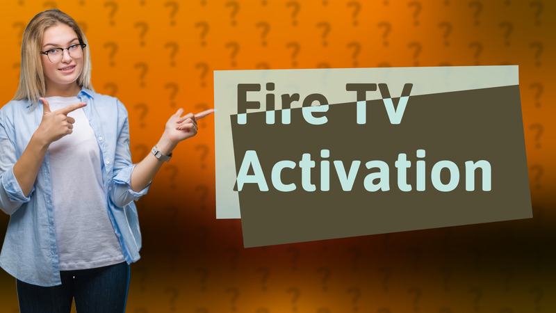 Fire TV Activation