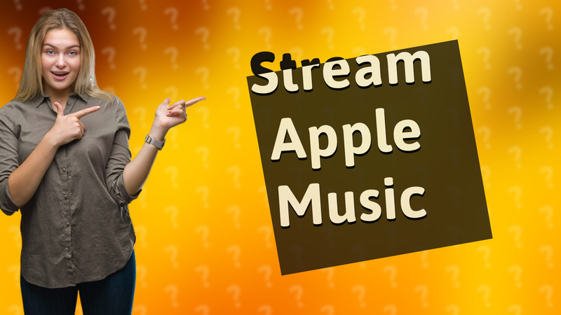 Stream Apple Music