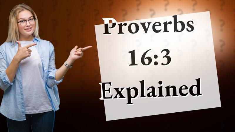 Proverbs 16:3 Explained
