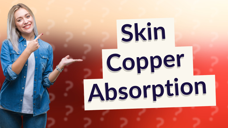 Skin Copper Absorption