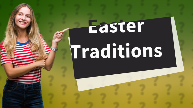 Easter Traditions