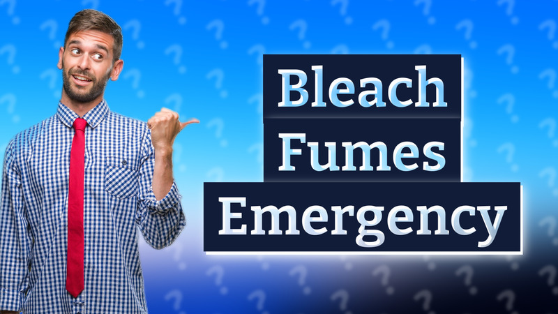Bleach Fumes Emergency