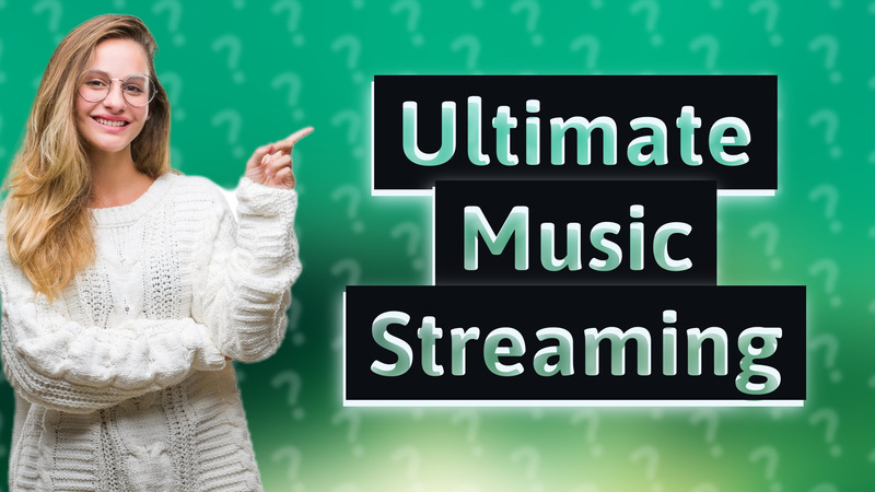 Ultimate Music Streaming