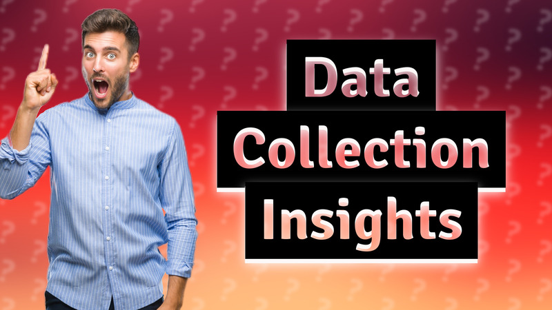 Data Collection Insights