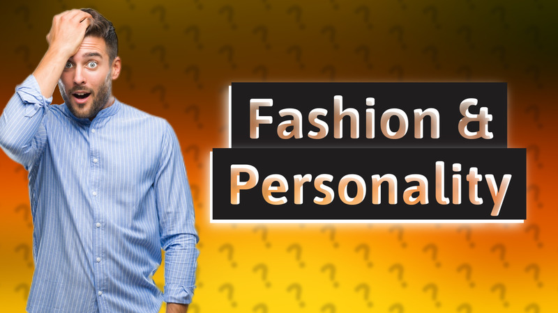 Fashion & Personality