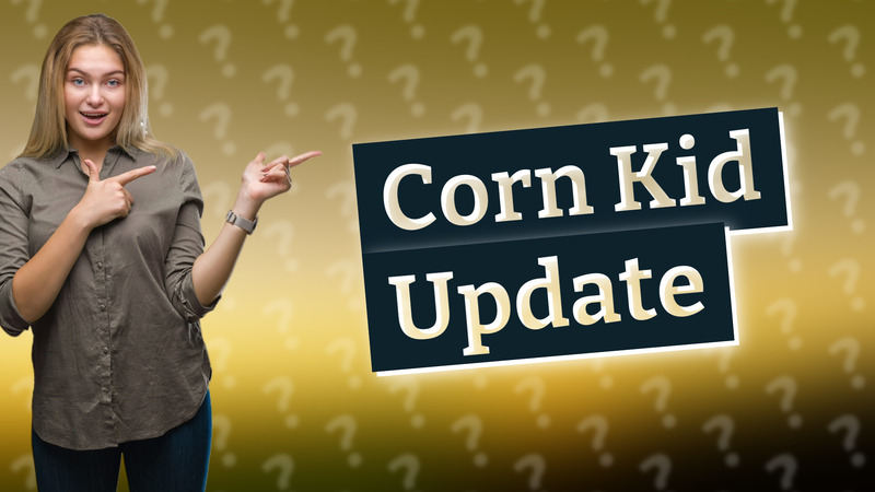 Corn Kid Update