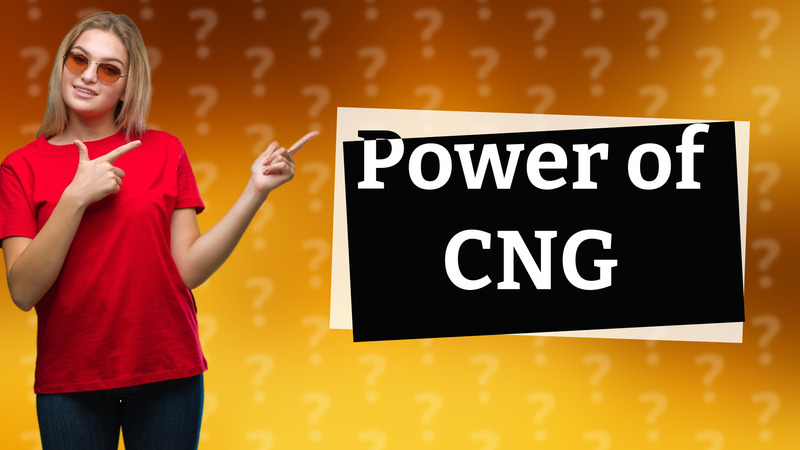 Power of CNG
